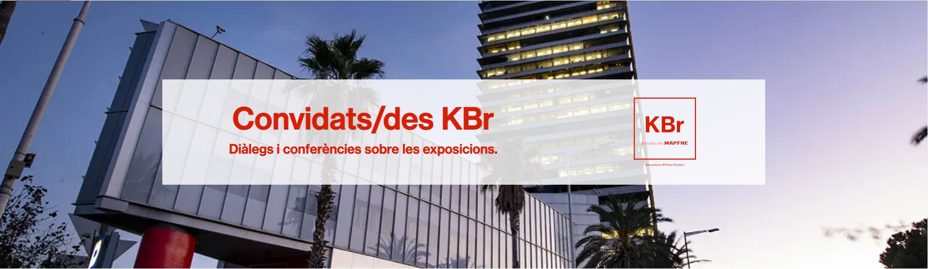 Centre KBr Fundación MAPFRE posa en marxa "CONVIDATS/DES KBr. Diàlegs i conferències sobre les exposicions"